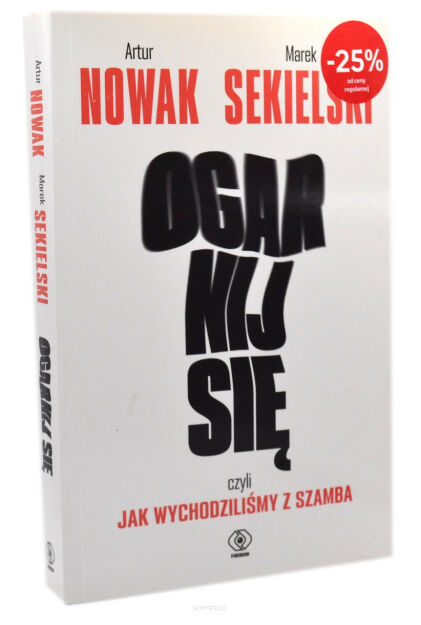 Nowak Sekielski Ogarnij się czyli jak wychodziliśmy z szamba