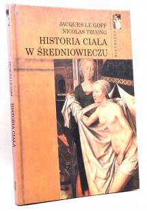 Le Goff Historia ciała w średniowieczu