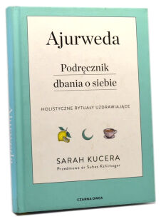 Ajurweda Podręcznik dbania o siebie