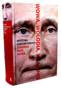 Krystyna Kurczab-Redlich Tajemnice Rosji Putina Wowa Wołodia Władimir