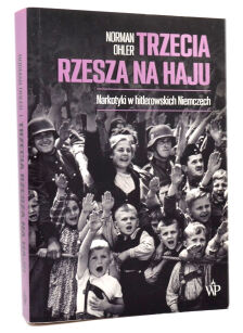 Norman Ohler Trzecia Rzesza na haju Narkotyki w hitlerowskich Niemczech