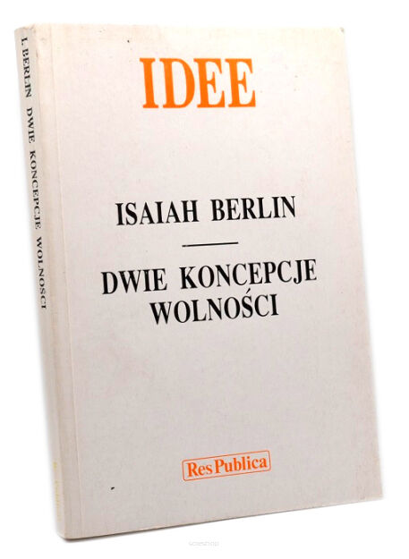 Idee Isaiah Berlin Dwie koncepcje wolności