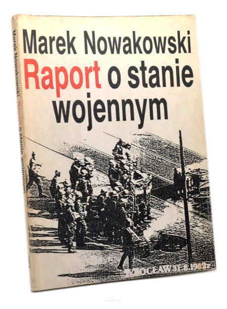 Marek Nowakowski Raport o stanie wojennym