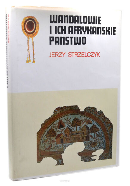 Jerzy Strzelczyk Wandalowie i ich afrykańskie państwo