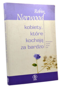 Robin Norwood Kobiety które kochają za bardzo