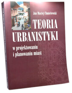 Chmielewski Teoria Urbanistyki w projektowaniu i planowaniu miast