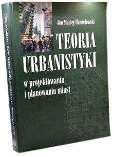 Chmielewski Teoria Urbanistyki w projektowaniu i planowaniu miast