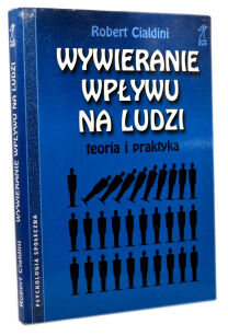 Robert Cialdini Wywieranie wpływu na ludzi Teoria i praktyka