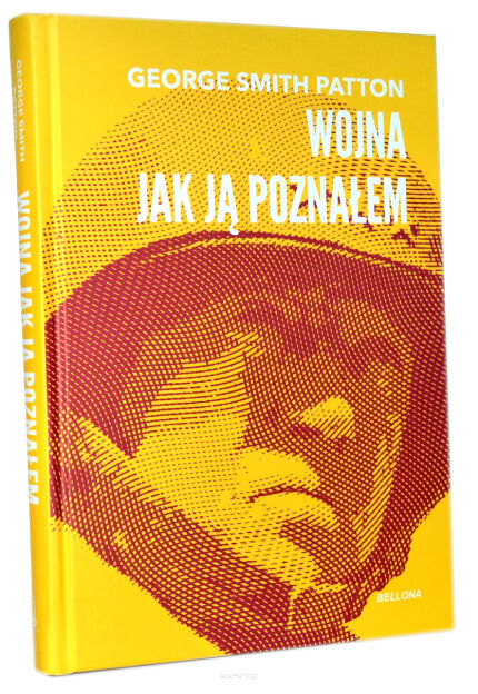 George Smith Patton Wojna jak ją poznałem