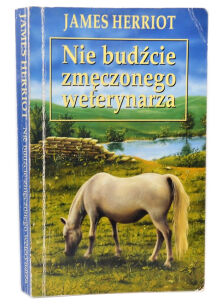 James Herriot Nie budźcie zmęczonego weterynarza