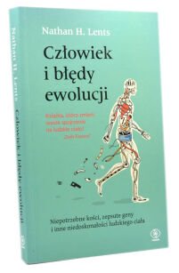 Nathan H. Lents Człowiek i błędy ewolucji