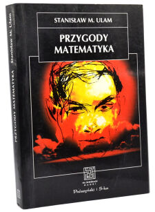 Stanisław M. Ulam Przygody matematyka