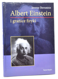 Bernstein Albert Einstein i granice fizyki