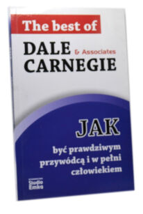 Dale Carnegie Jak być prawdziwym przywódcą i w pełni człowiekiem