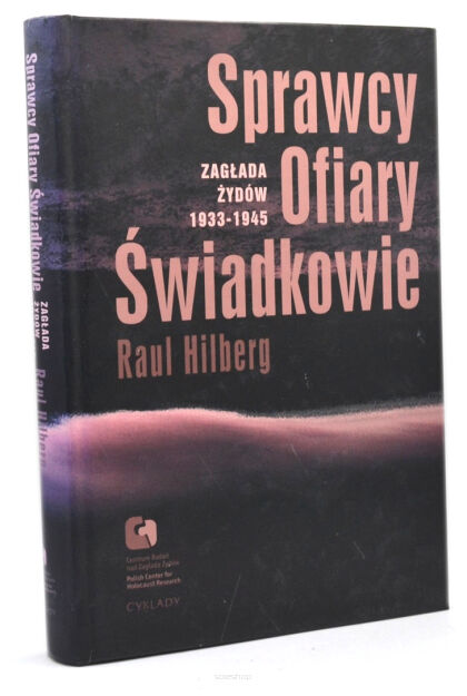 Hilberg Sprawcy ofiary świadkowie