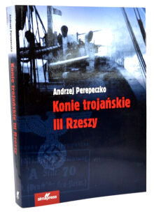 Perepeczko Konie trojańskie III Rzeszy