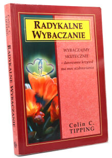 Radykalne wybaczanie Colin C. Tipping