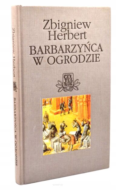 Zbigniew Herbert Barbarzyńca w ogrodzie