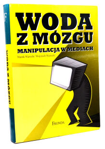 Woda z mózgu Manipulacja w mediach