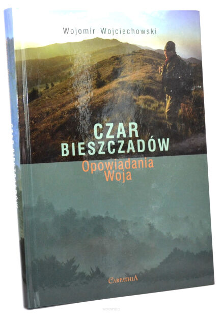 Wojomir Wojciechowski Czar Bieszczadów Opowiadania Woja