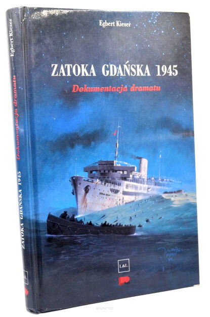 Egbert Kieser Zatoka Gdańska 1945 Dokumentacja dramatu