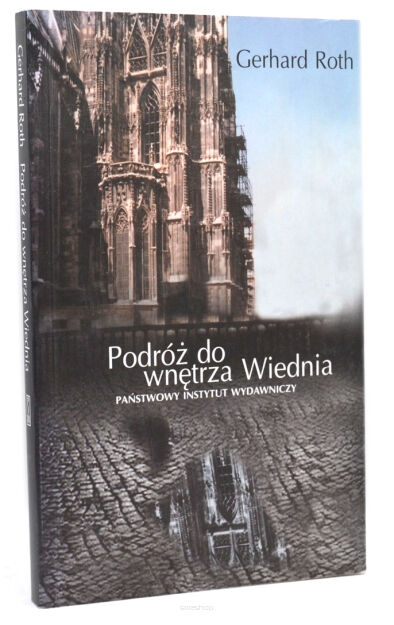 Gerhard Roth Podróż do wnętrza Wiednia