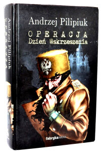 Andrzej Pilipiuk Operacja Dzień Wskrzeszenia