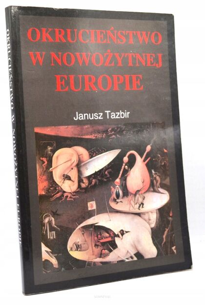 Tazbir Okrucieństwo w nowożytnej Europie