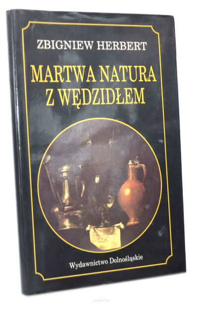 Zbigniew Herbert Martwa natura z wędzidłem