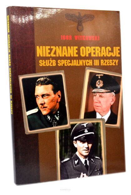 Igor Witkowski Nieznane operacje Służb Specjalnych III Rzeszy