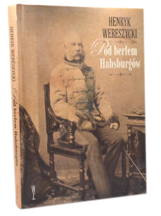 Wereszycki Pod berłem Habsburgów