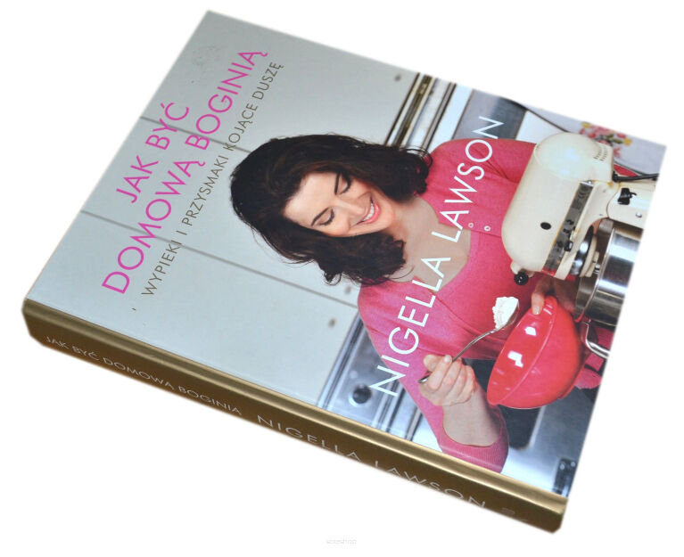 Nigella Lawson Jak być domową boginią