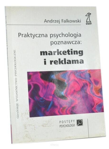 Andrzej Falkowski Praktyczna psychologia poznawcza: Marketing i reklama