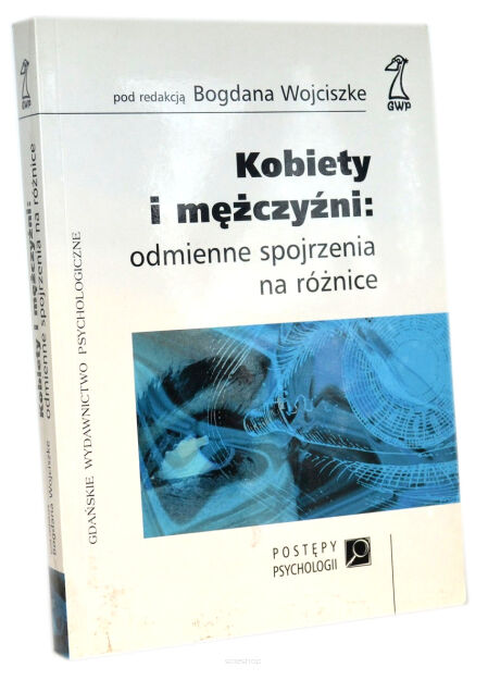 Bogdan Wojciszke Kobiety i mężczyźni Odmienne spojrzenia na różnice