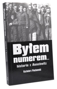 Kazimierz Piechowski Byłem numerem historie z Auschwitz