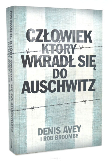 Denis Avey Człowiek który wkradł się do Auschwitz