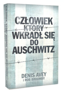 Denis Avey Człowiek który wkradł się do Auschwitz