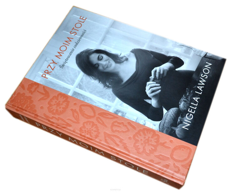 Nigella Lawson Przy moim stole Świętowanie codzienności