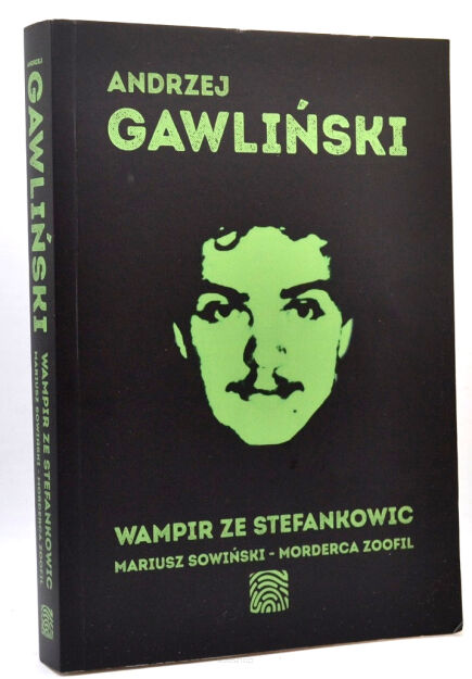 Andrzej Gawliński Wampir ze Stefankowic Mariusz Sowiński Morderca Zoofil