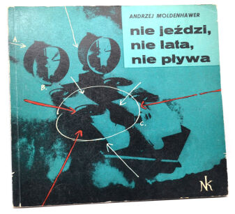 Andrzej Moldenhawer Nie jeździ, nie lata, nie pływa GRZEGORZ ROSIŃSKI