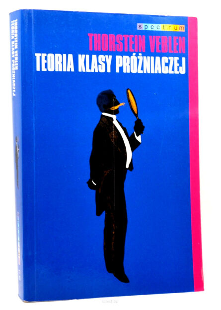 Thorstein Veblen Teoria klasy próżniaczej