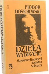 Dostojewski DZieła wybrane skrzywdzeni tom 5