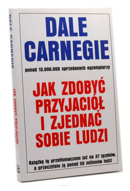 Dale Carnegie Jak zdobyć przyjaciół i zjednać sobie ludzi