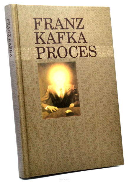 Franz Kafka Proces KANON NA KONIEC WIEKU