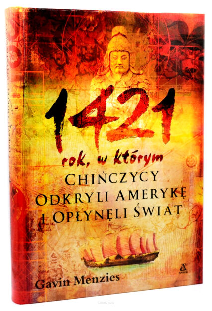 Gavin Menzies 1421 rok w którym Chińczycy odkryli Amerykę i opłynęli Świat